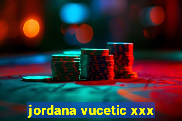 jordana vucetic xxx